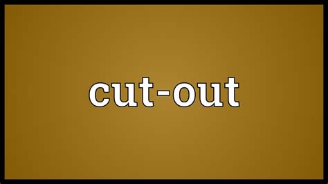 Cut-out Meaning - YouTube