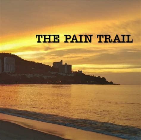 The Pain Trail