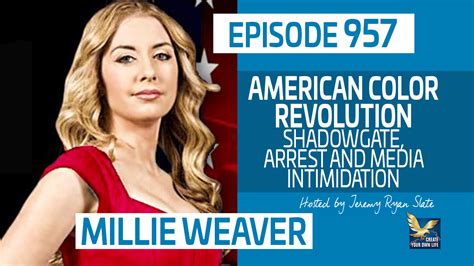 957: Millie Weaver | American Color Revolution, Shadowgate, Arrest and Media Intimidation ...