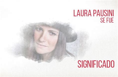 Se Fue Significado de la Canción Laura Pausini