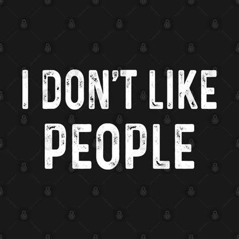 I Don't Like People - I Dont Like People - T-Shirt | TeePublic