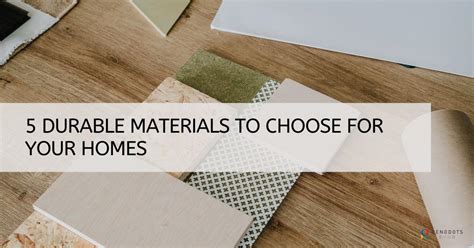 Top 5 Durable Materials To Choose For Your Home