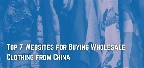 Top 7 Websites for Buying Wholesale Clothing from China