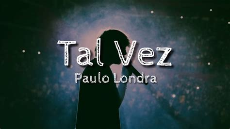 Paulo Londra Tal Vez Lyrics / Paulo Londra Tal Vez Letra Youtube – segredosdetudoumpouco