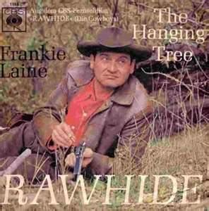 In the classic 1958 song: " Rawhide " - by Frankie Laine - we learn the ...