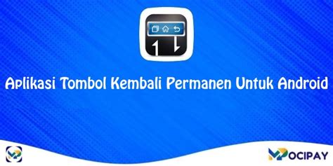 12 Rekomendasi Aplikasi Tombol Kembali Permanen Untuk Android