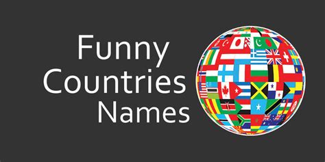 Funny Country Names: Funniest, Bizare & Weird Countries Names List