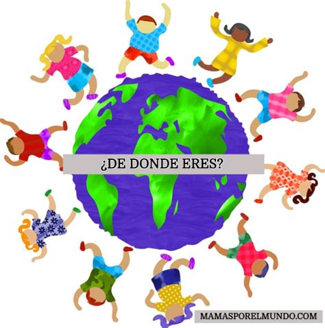 ¿De dónde eres? - Mamas por el Mundo