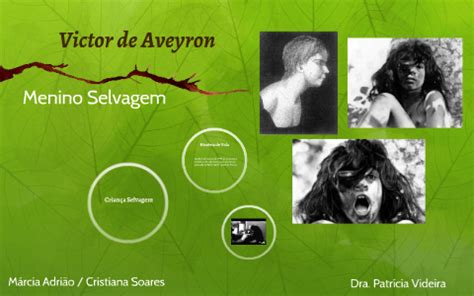 Victor de Aveyron by Márcia Adrião on Prezi