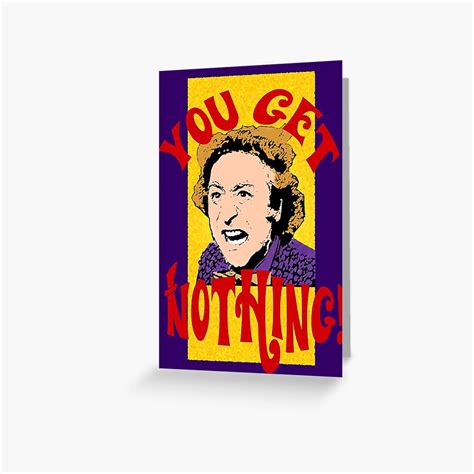 "You Get Nothing! Willy Wonka" Greeting Card for Sale by Keighcei | Redbubble