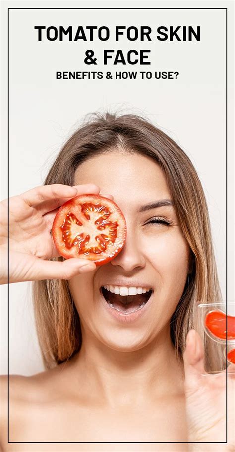 a woman holding a slice of tomato in front of her face with the words tomato for skin and face ...