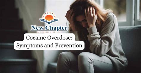 Cocaine Overdose: Symptoms and Prevention - New Chapter Faith Recovery