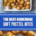 The Best Homemade Soft Pretzel Bites - 25idnews