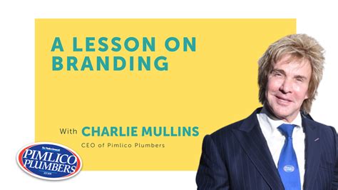 A Lesson on Branding From Charlie Mullins of Pimlico Plumbers | Nutcracker Agency