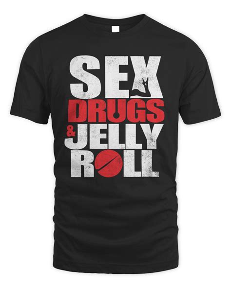 Jelly Roll Merch Sex Drugs & Jelly Roll Shirt | Kranir