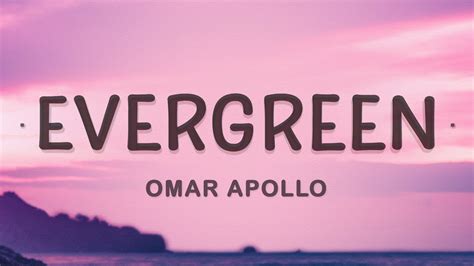 Omar Apollo - Evergreen (Lyrics) - YouTube