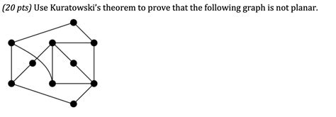 Solved (20 pts) Use Kuratowski's theorem to prove that the | Chegg.com