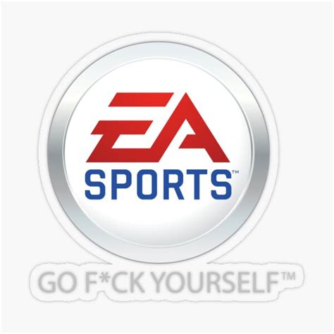 "EA SPORTS - GO F*UCK YOURSELF" Sticker by PhrasesOfWords | Redbubble