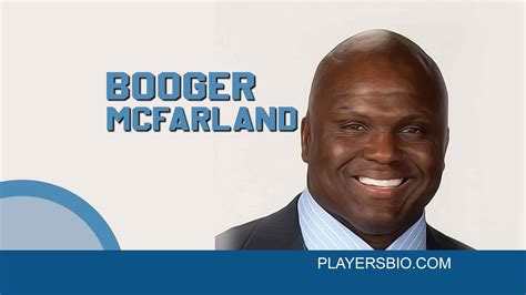 Top 47 Booger McFarland Quotes - Players Bio