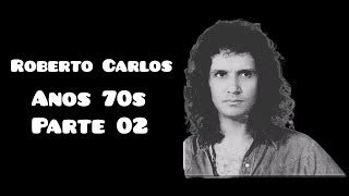 Roberto Carlos - ** Anos 70s - **Parte 02 - **15 Sucessos | Doovi