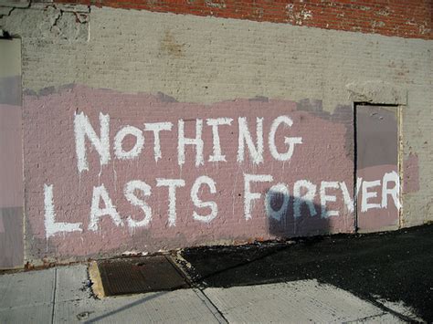 Nothing Lasts Forever Quotes. QuotesGram