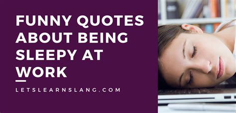 100 Funny Quotes About Feeling Sleepy at Work That You Can't Help But ...