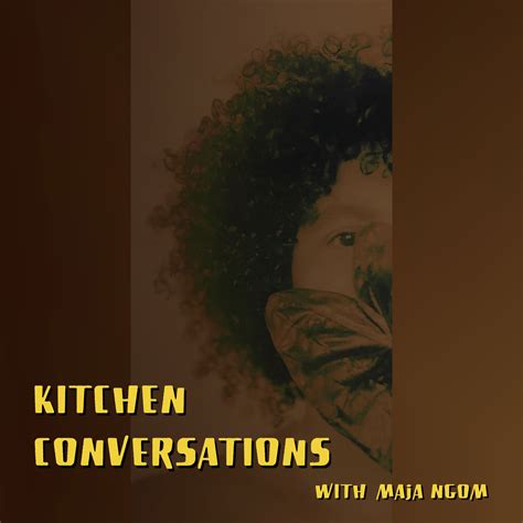 Kitchen Conversations with Maja ∀. Ngom | Contemporary Lynx - print and ...