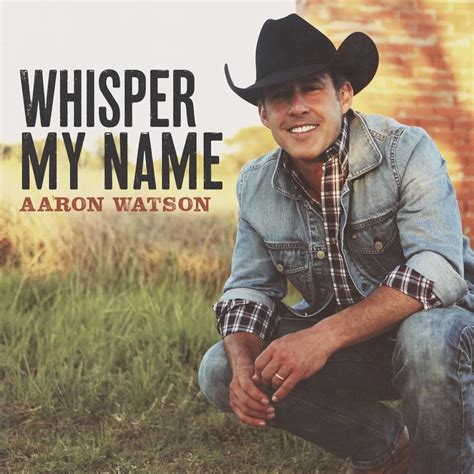 Aaron Watson – Whisper My Name Lyrics | Genius Lyrics