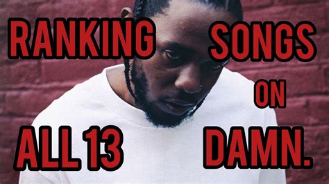 Ranking All 13 Songs On Kendrick Lamar’s DAMN. - YouTube