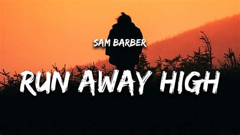 Sam Barber - Run Away High (Lyrics) - YouTube Music