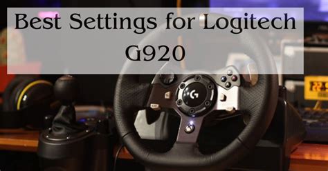 Best Settings for Logitech G920