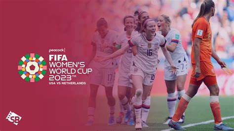 Watch USA vs Netherlands FIFA Women's WC 23 in Australia on Peacock