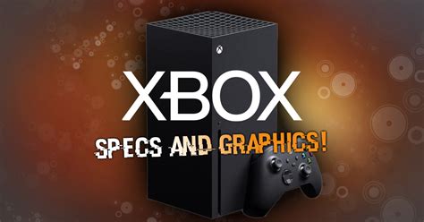 Xbox Series X Confirmed Specs Graphics, game speed, gameplay, engine ...