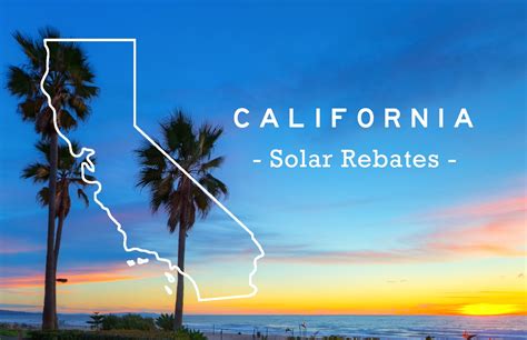 California Solar Rebates and Incentives