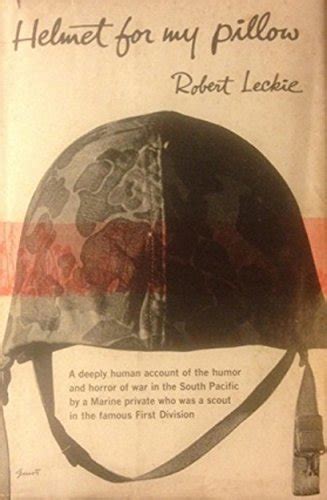 Helmet for My Pillow: From Parris Island to the Pacific, A Marine Tells ...