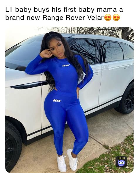 Lil baby buys his first baby mama a brand new Range Rover Velar😍😍 | @wuw5fyfsv5 | Memes