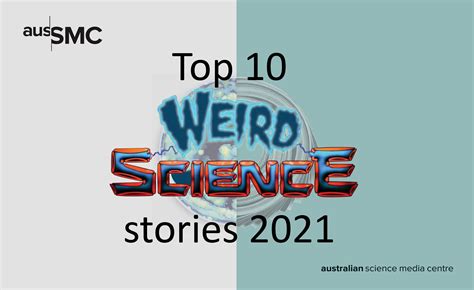 The AusSMC's Top 10 WEIRD Science Stories 2021! - Scimex