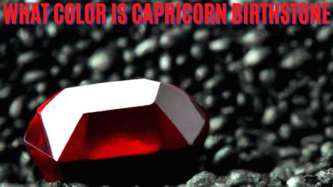 What Color Is Capricorn Birthstone - Unveiling The Distinct Dark Red Of ...