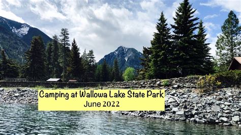 Camping at Wallowa Lake State Park in June 2022 - YouTube