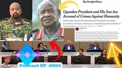 (ICC ALERT 🤞) Gen Museveni & His Son Are Accused of Crimes Against ...