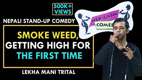 Smoke Weed, Getting High For The First Time | Nepali Stand up Comedy ...