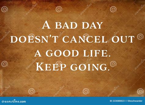 A Bad Day .doesnâ€™t Cancel Out a Good Life Stock Image - Image of ...