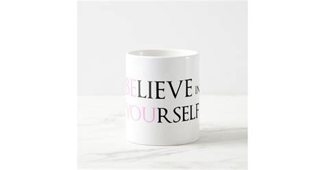 Believe in Yourself - be You motivation quote meme Coffee Mug | Zazzle