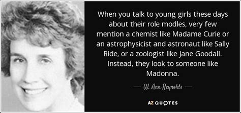 W. Ann Reynolds quote: When you talk to young girls these days about their...