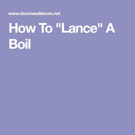 How To “Lance” A Boil | Doom and Bloom (TM) | Lancing a boil, Boil ...