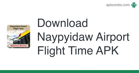 Naypyidaw Airport Flight Time APK (Android App) - Free Download