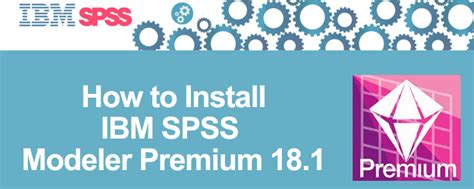 How to Install IBM SPSS Modeler Premium 18.1 - Studica Blog