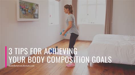 3 Tips for Achieving Your Body Composition Goals — Body Balance Lifestyle