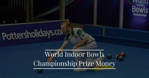 World Indoor Bowls Championship Prize Money 2024 | Sportsest