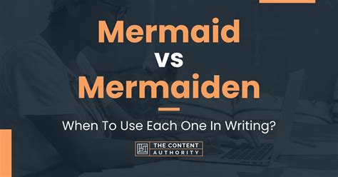 Mermaid vs Mermaiden: When To Use Each One In Writing?